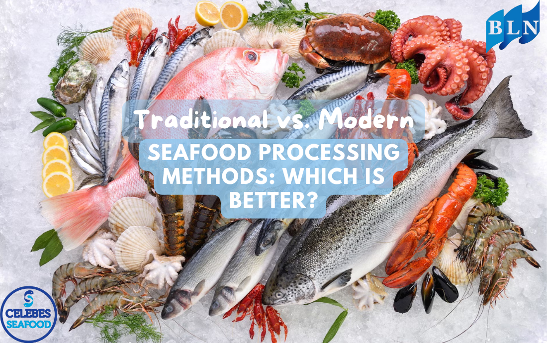 Traditional vs. Modern Seafood Processing Methods: Which is Better?